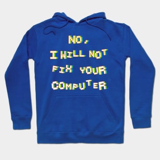 No, I will not fix your computer. Hoodie